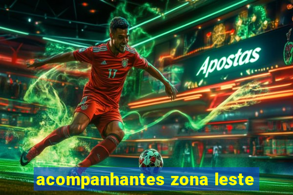 acompanhantes zona leste